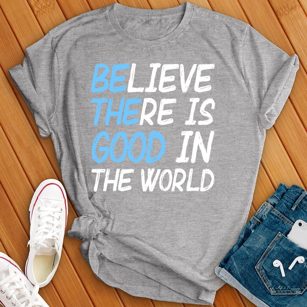 Be the Good in the World Tee - Love Tees