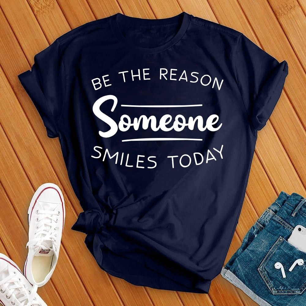 Be The Reason Someone Smiles Today Tee - Love Tees