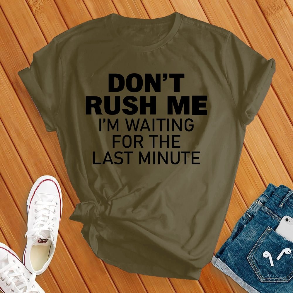 Don't Rush Me Black Tee - Love Tees