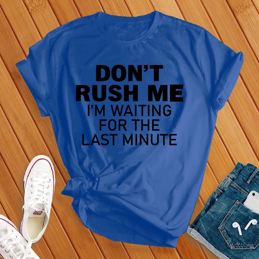 Don't Rush Me Black Tee - Love Tees