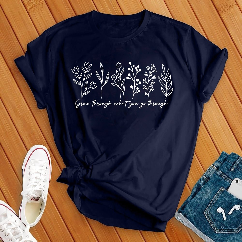 Grow Through What You Go Through Tee - Love Tees