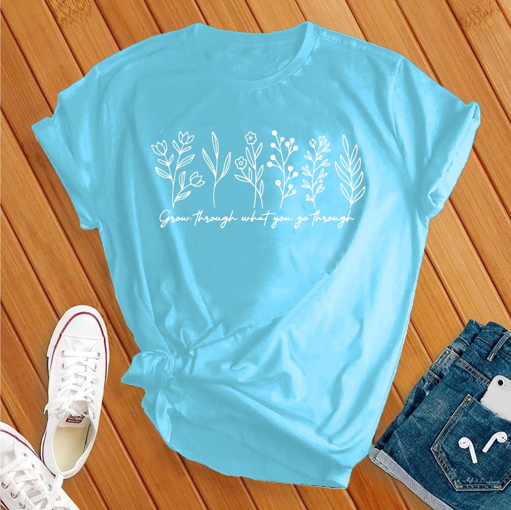 Grow Through What You Go Through Tee - Love Tees