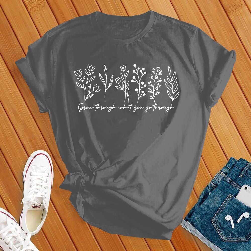 Grow Through What You Go Through Tee - Love Tees