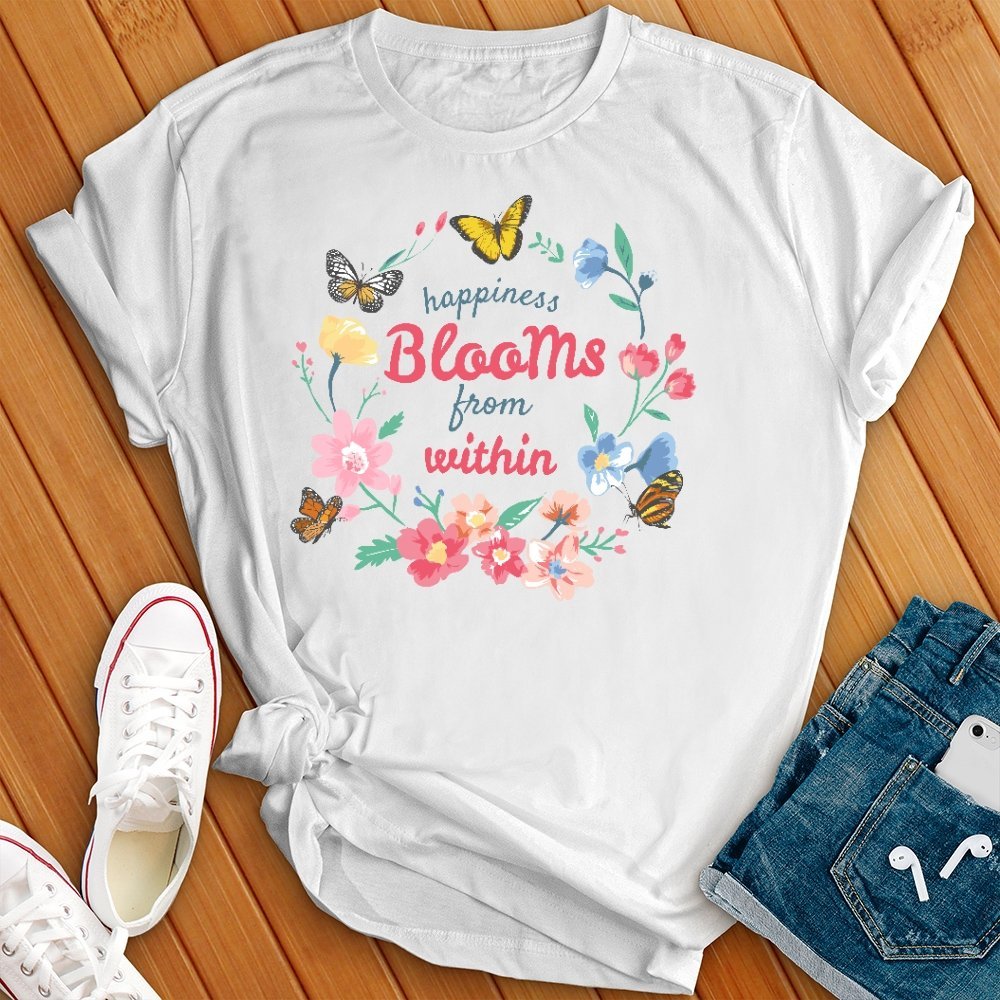 Happiness Blooms From Within T- Shirt - Love Tees