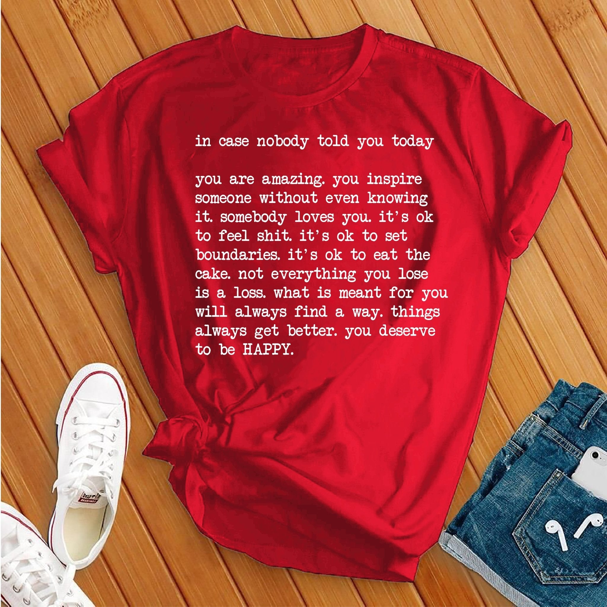 In Case Nobody Told You Today Tee - Love Tees