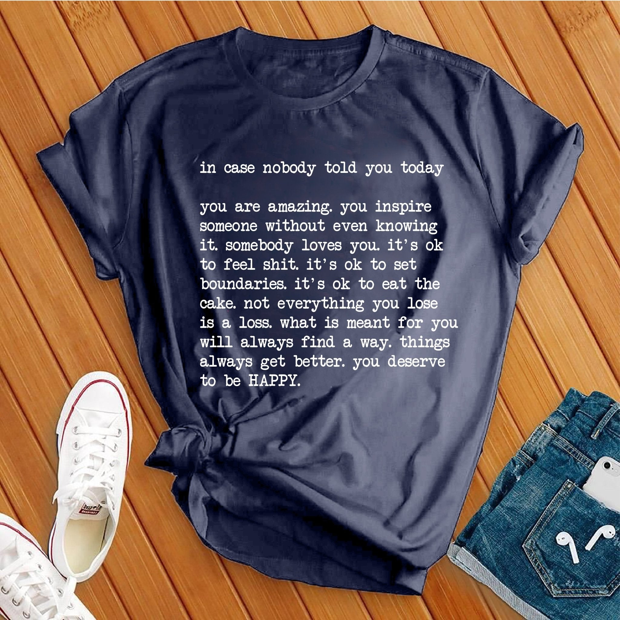 In Case Nobody Told You Today Tee - Love Tees