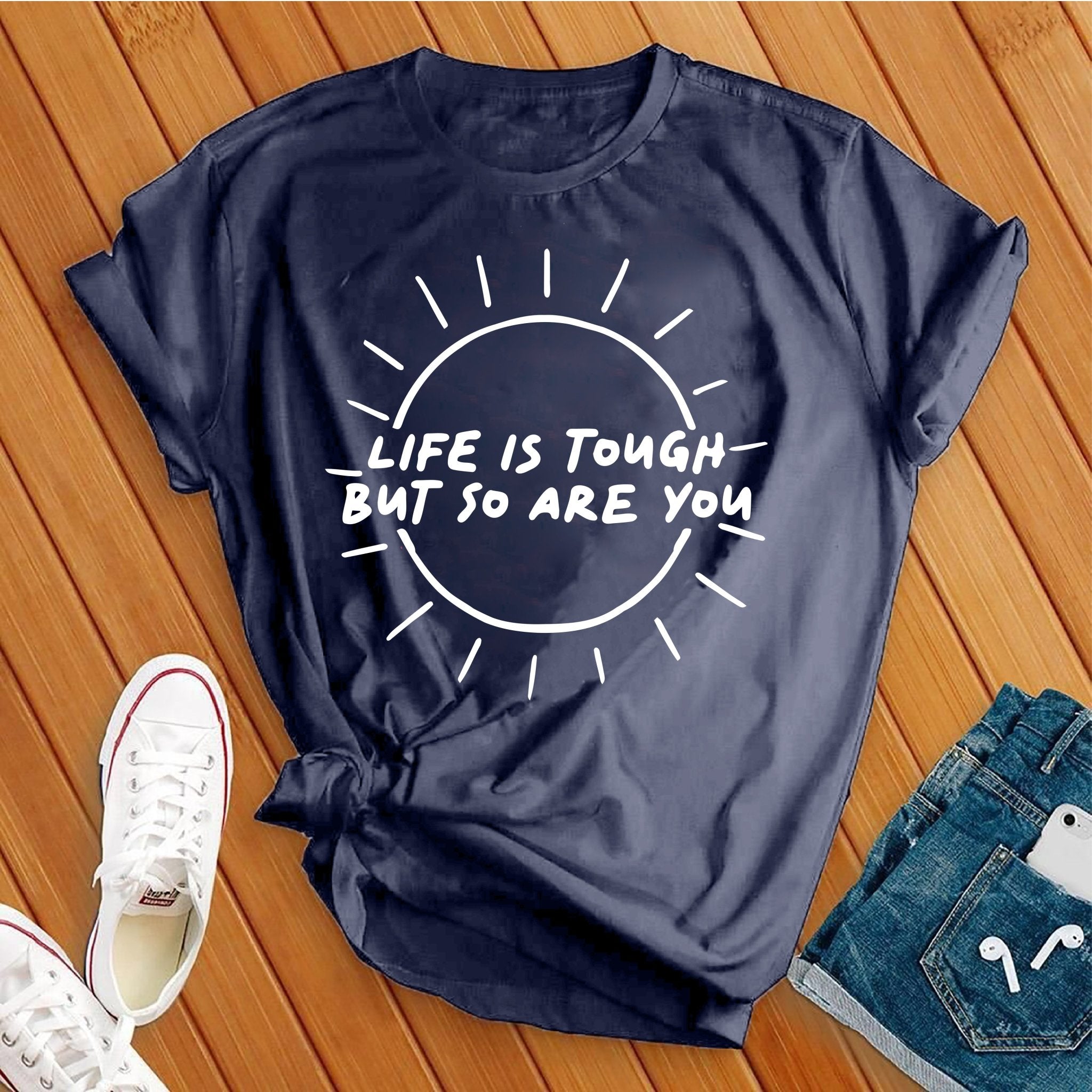 Life Is Tough, So Are You Tee - Love Tees