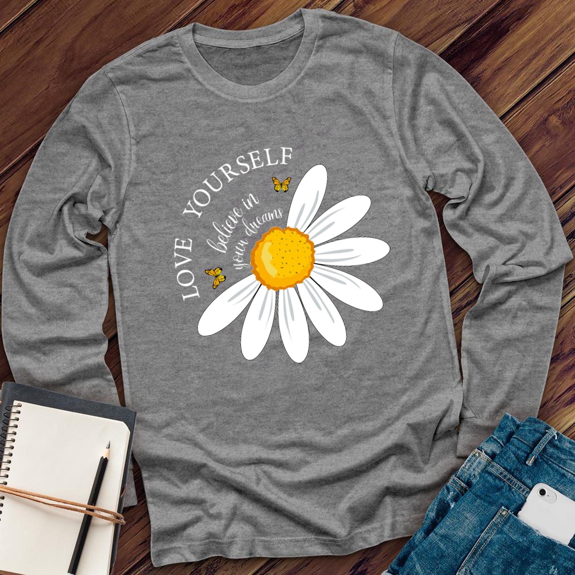 Love Yourself, Believe in Your Dreams Long Sleeve - Love Tees