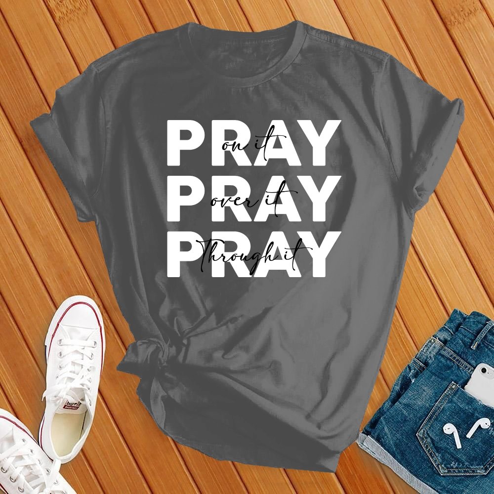 Pray on It, Pray Over It Tee - Love Tees