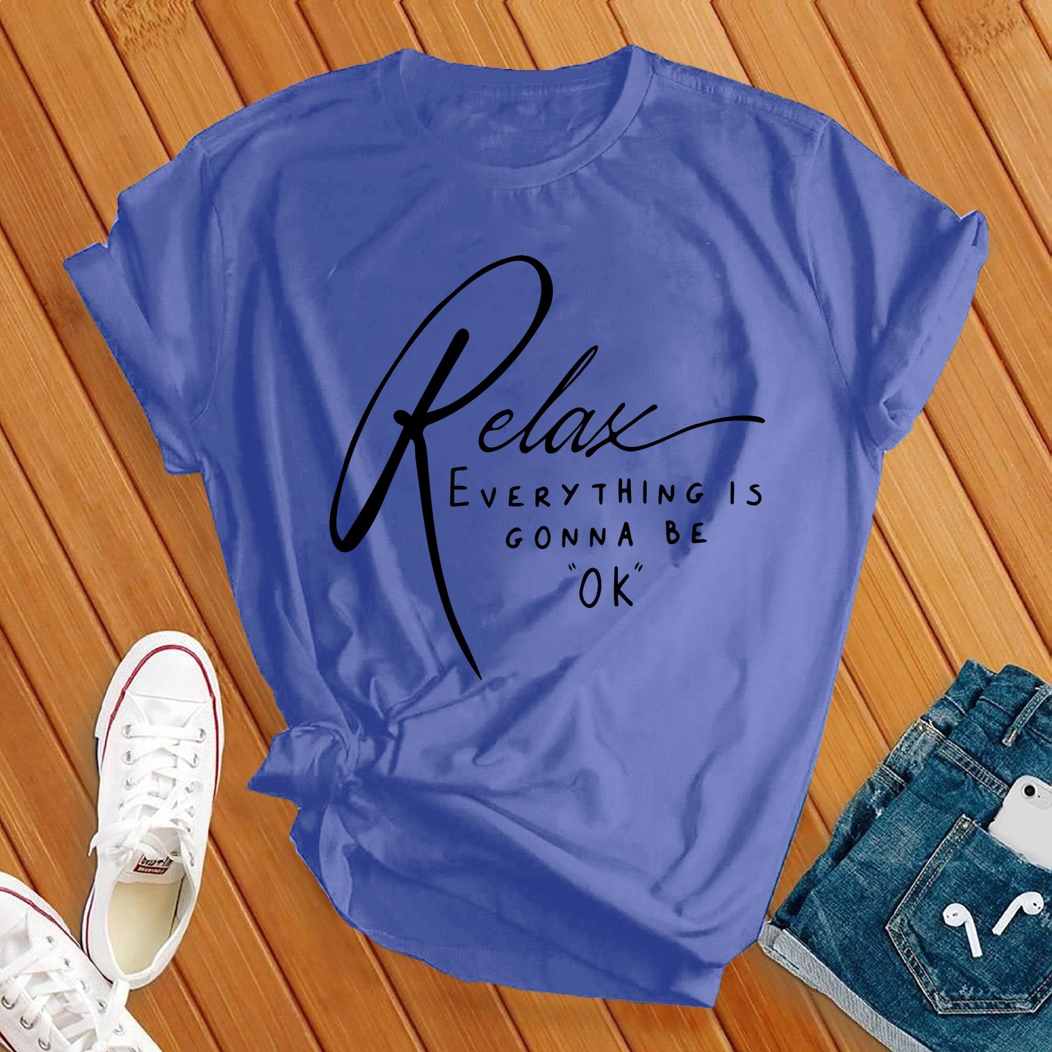 Relax Everything Is Gonna Be Ok Tee - Love Tees