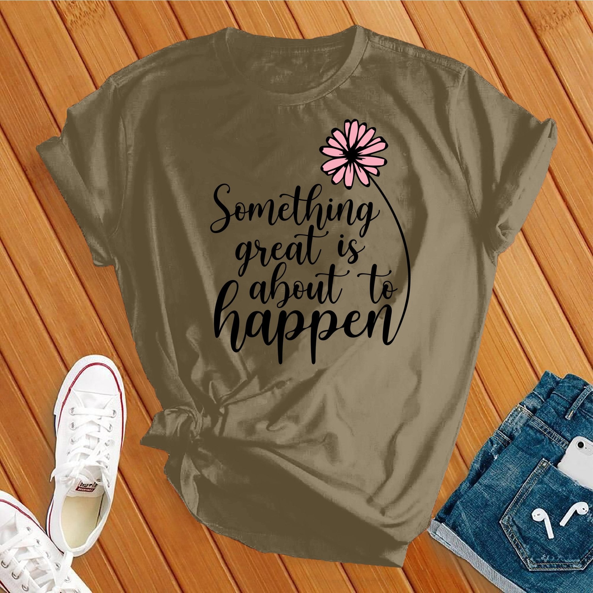 Something Great is About to Happen Tee - Love Tees