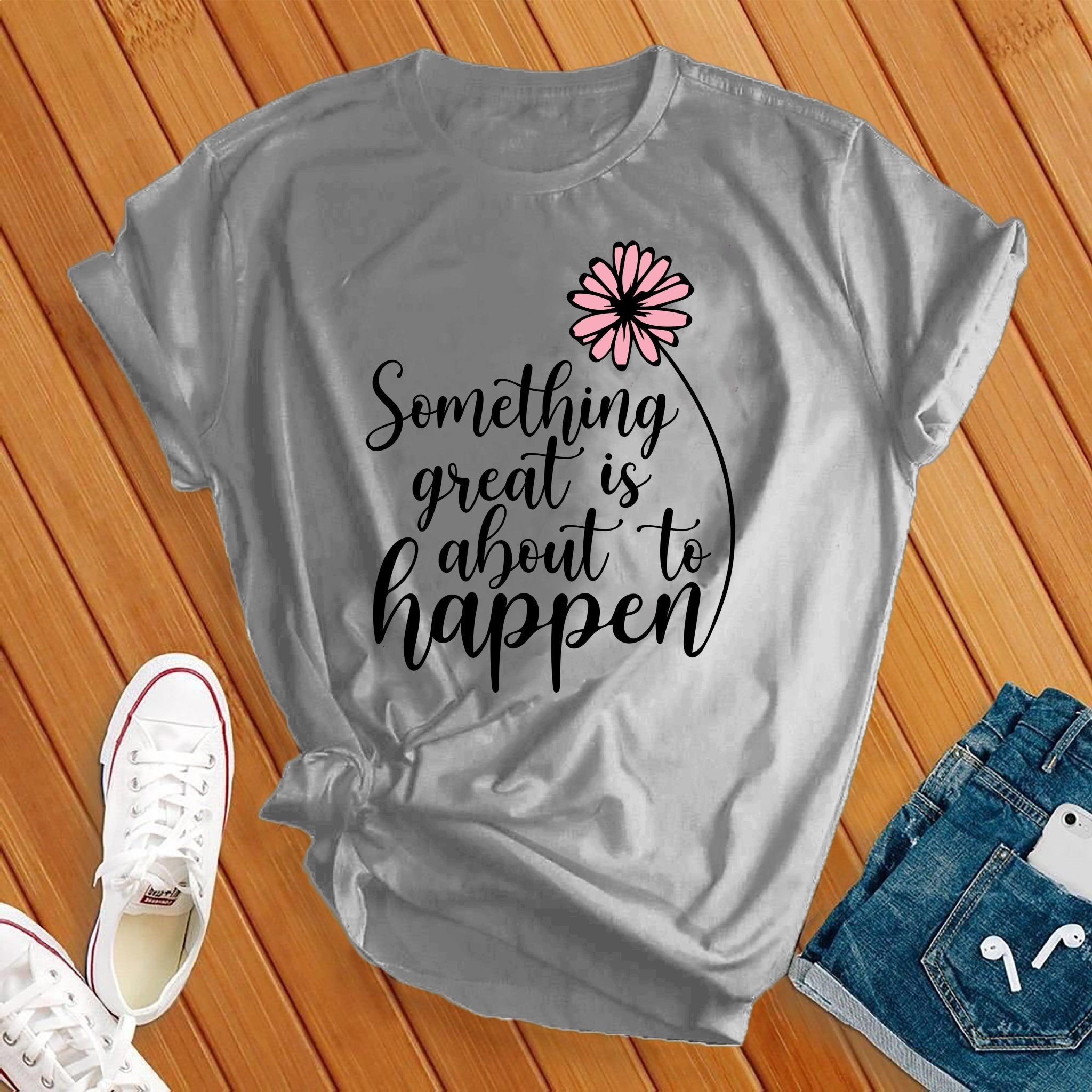 Something Great is About to Happen Tee - Love Tees