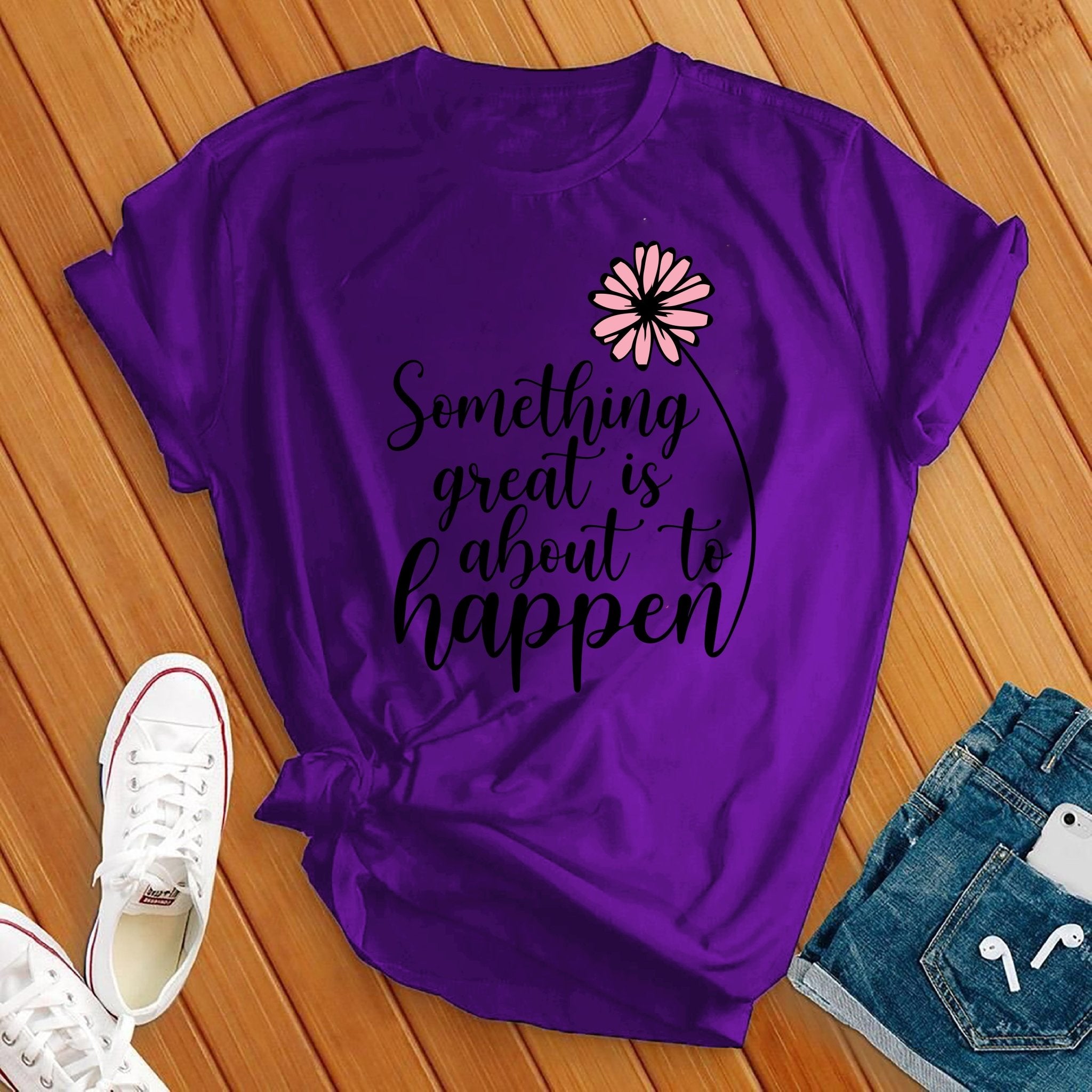 Something Great is About to Happen Tee - Love Tees