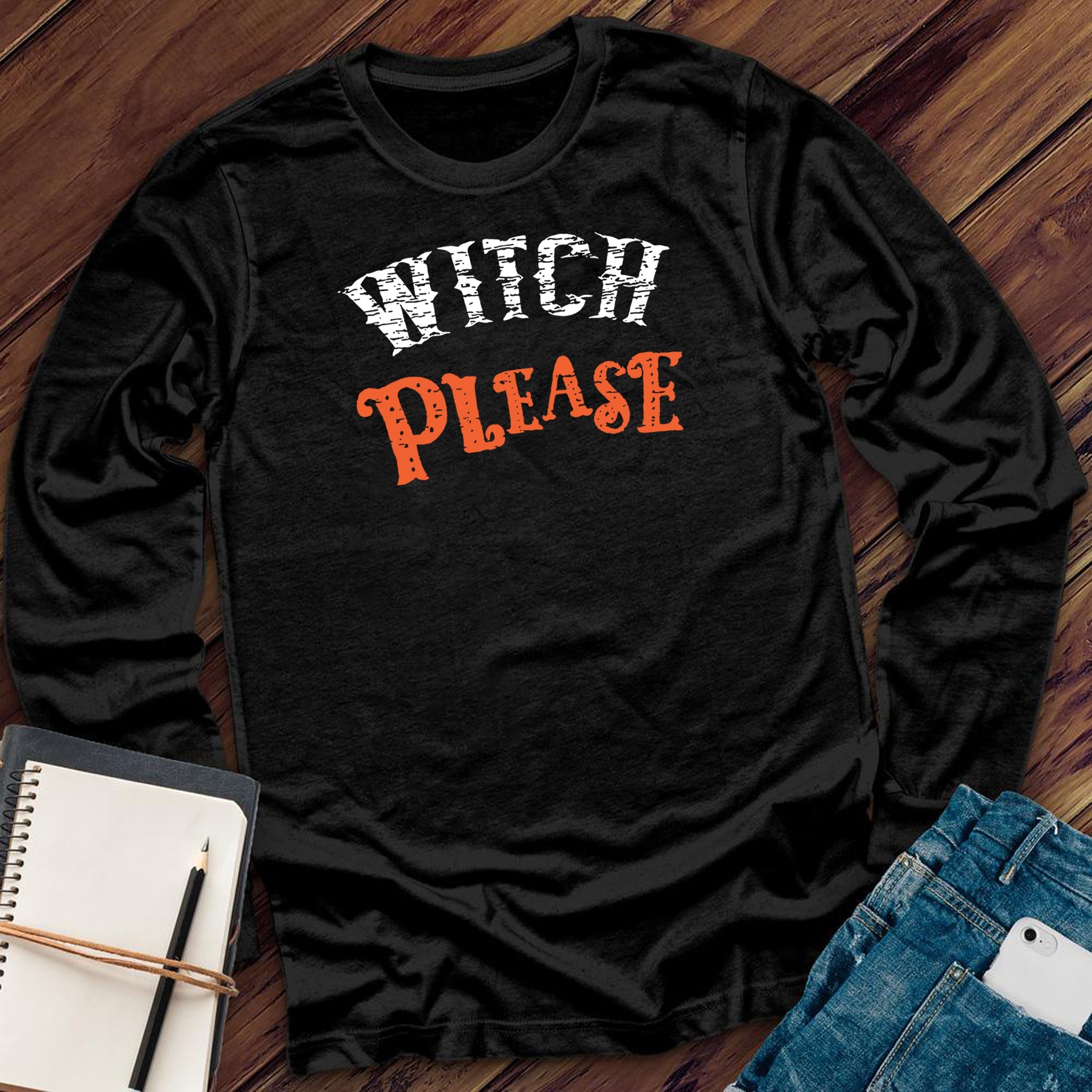 Witch Please Long Sleeve - Love Tees