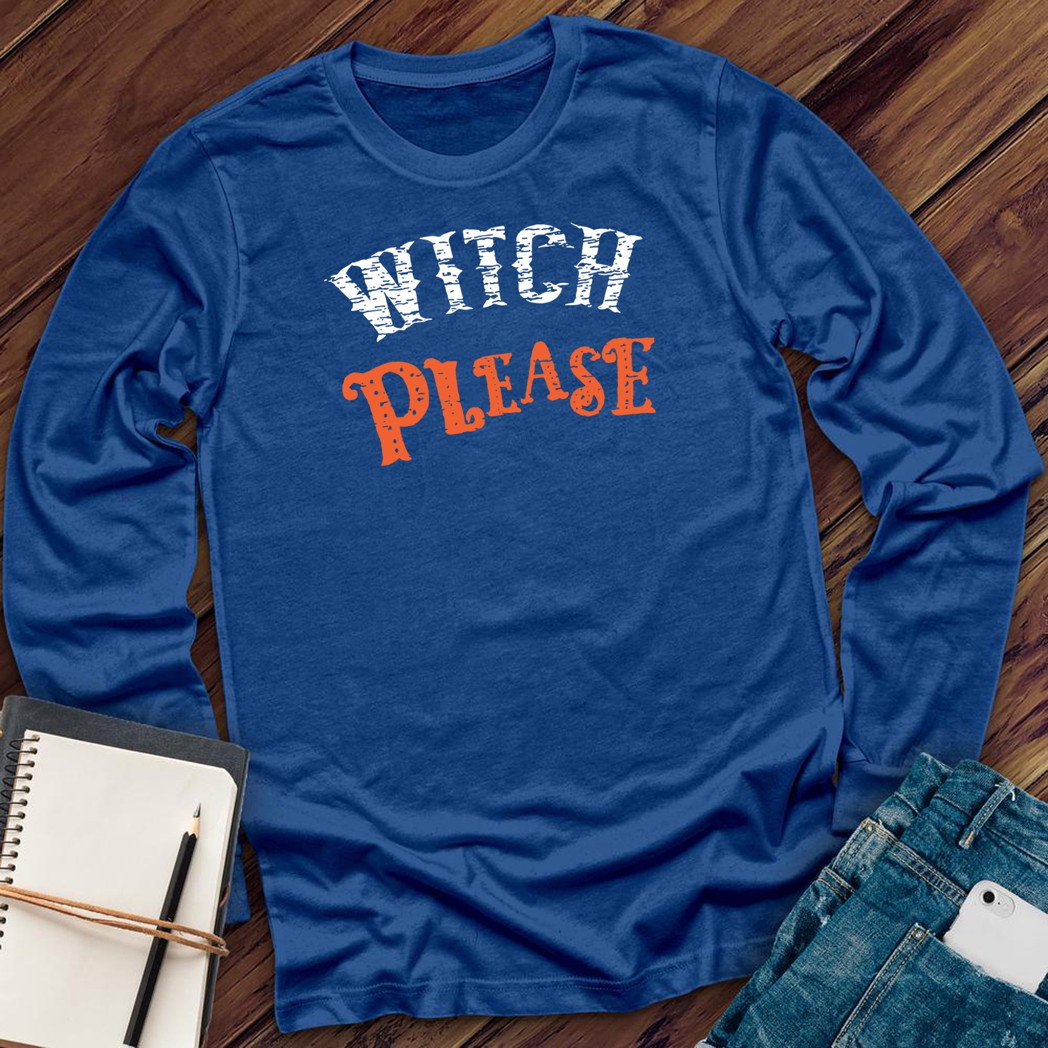 Witch Please Long Sleeve - Love Tees