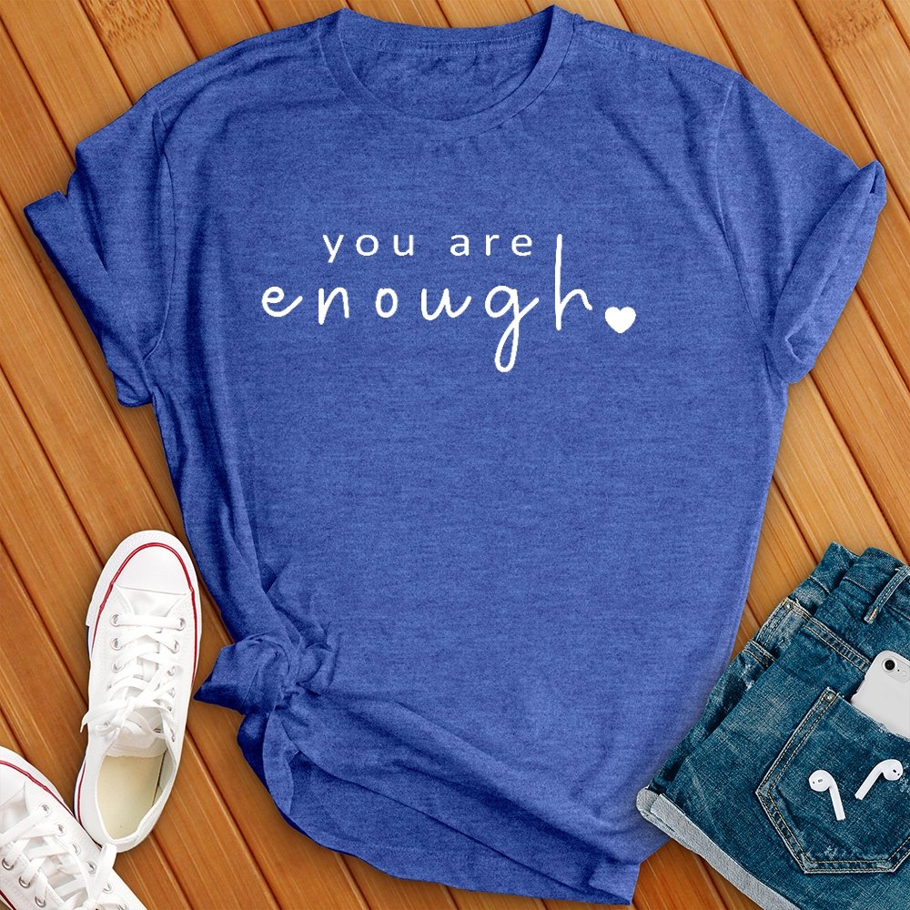 You Are Enough Tee - Love Tees