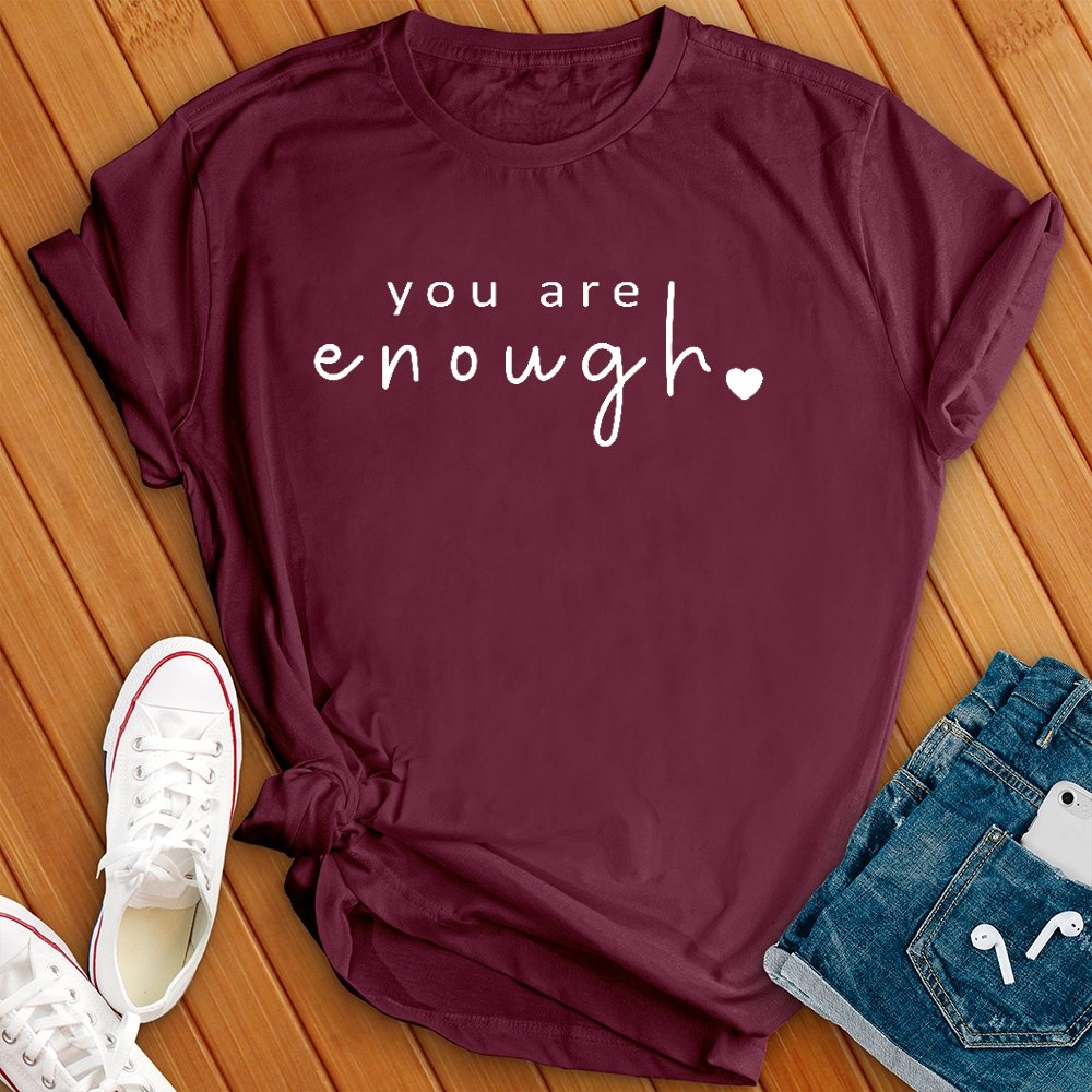 You Are Enough Tee - Love Tees