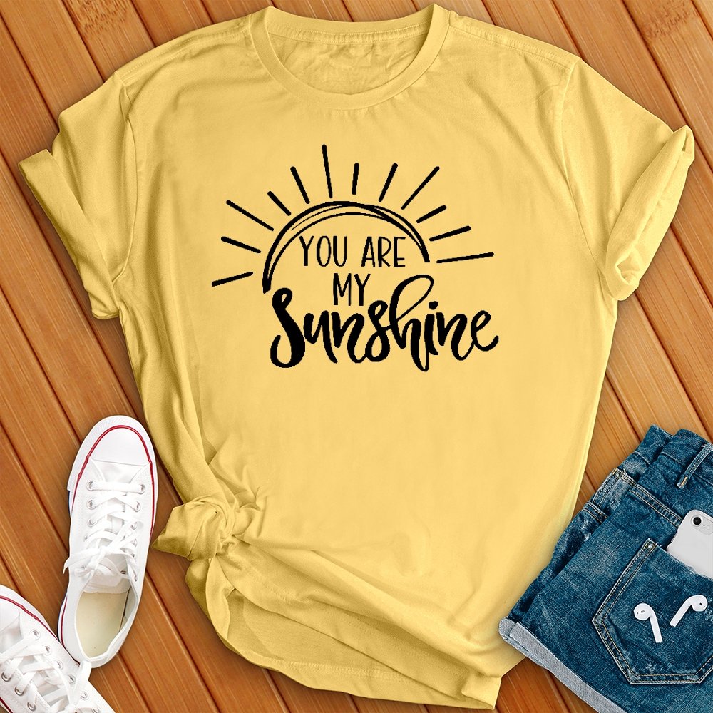 You Are My Sunshine Tee - Love Tees