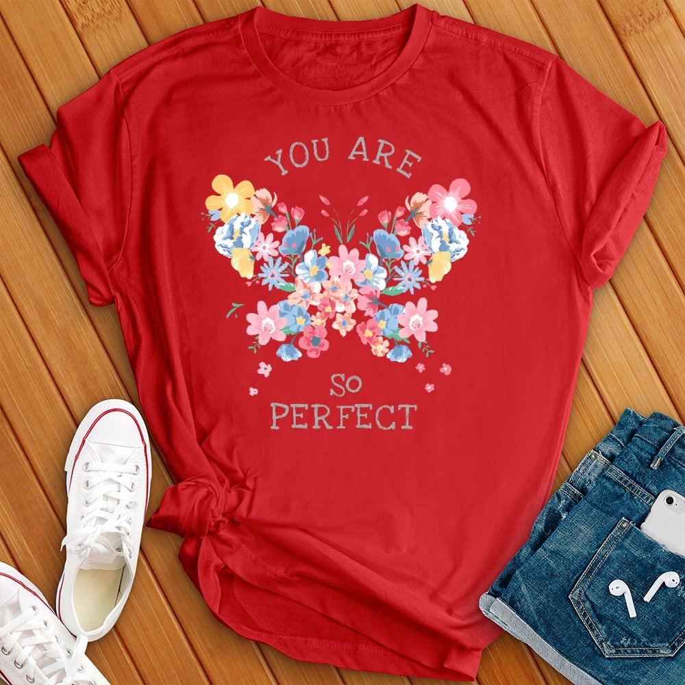 You Are So Perfect Tee - Love Tees