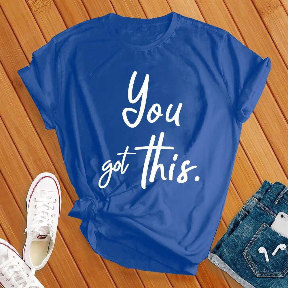 You Got This Tee - Love Tees